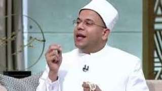 عالم أزهري: الله غيور على عباده ولا يريد لهم إن يقعوا في الذنوب والمعاصي
